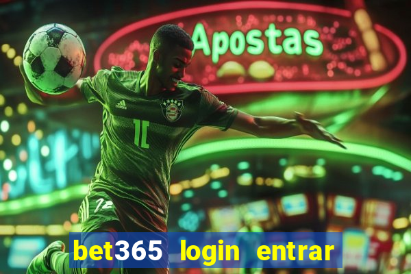 bet365 login entrar agora direto