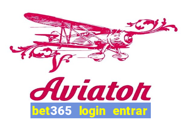 bet365 login entrar agora direto