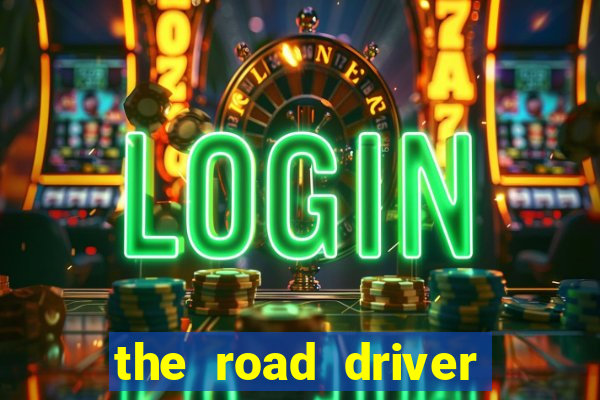 the road driver dinheiro infinito
