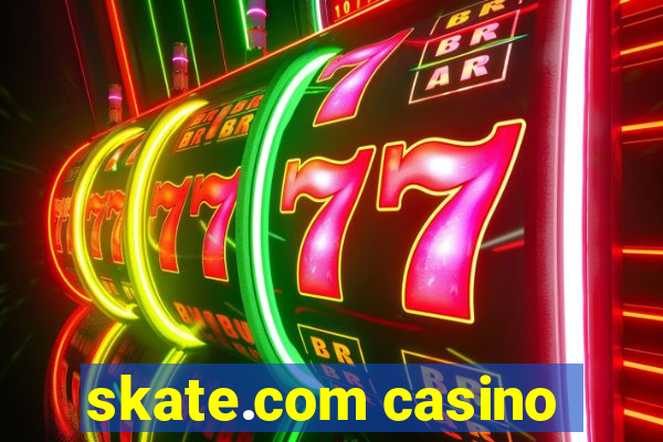 skate.com casino