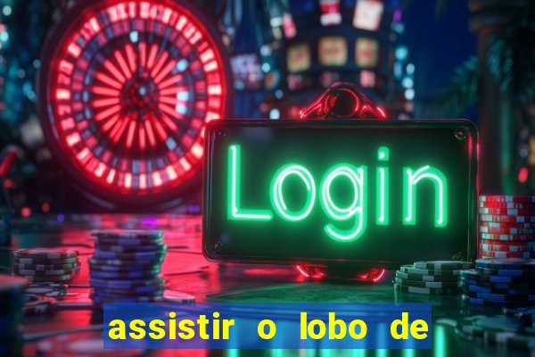 assistir o lobo de wall street gratis