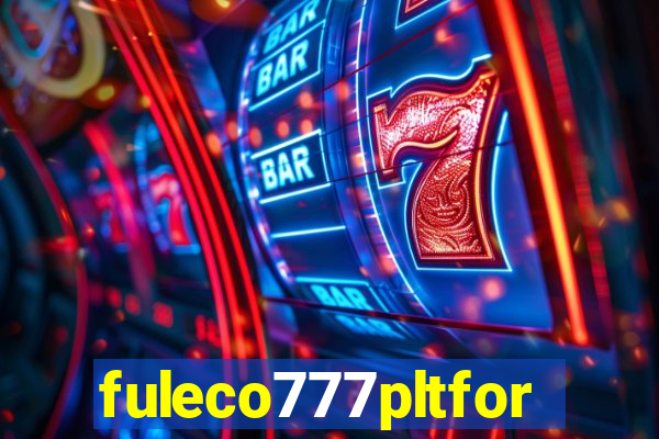 fuleco777pltfor