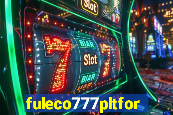fuleco777pltfor