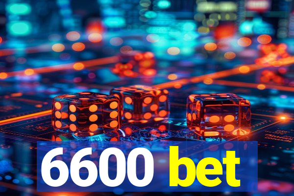 6600 bet