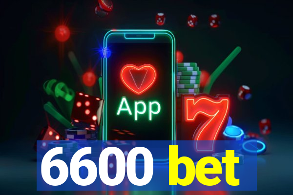 6600 bet