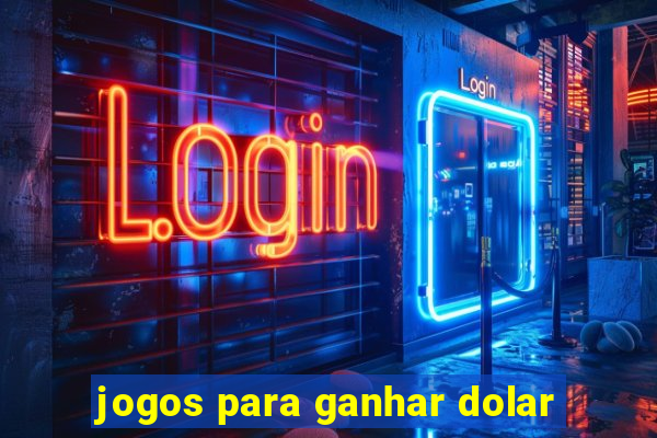 jogos para ganhar dolar