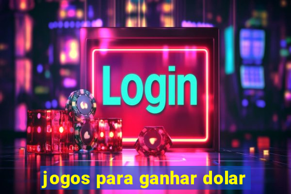 jogos para ganhar dolar