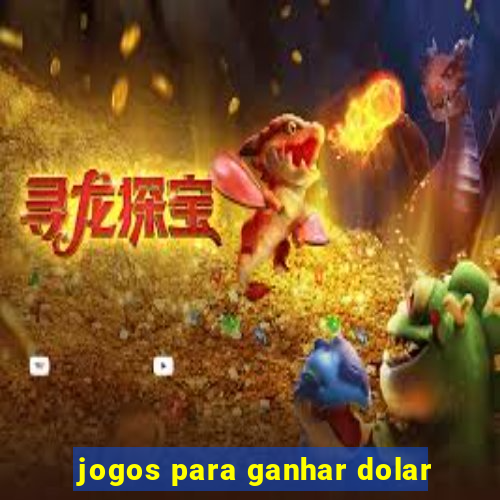 jogos para ganhar dolar