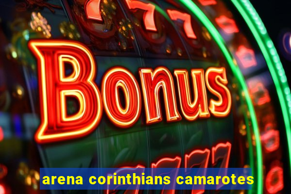 arena corinthians camarotes