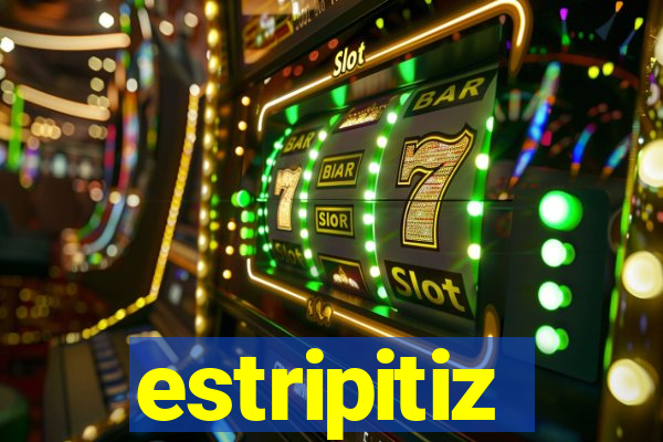 estripitiz