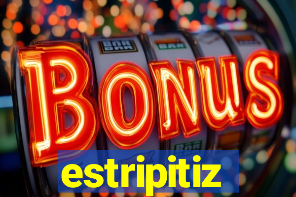 estripitiz
