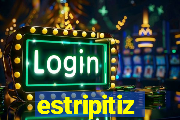 estripitiz