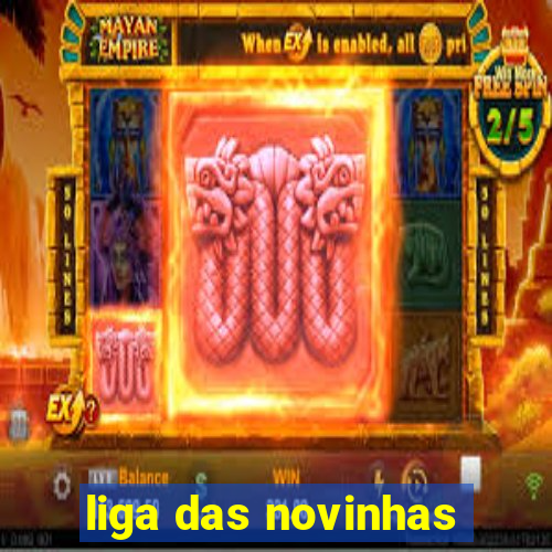 liga das novinhas