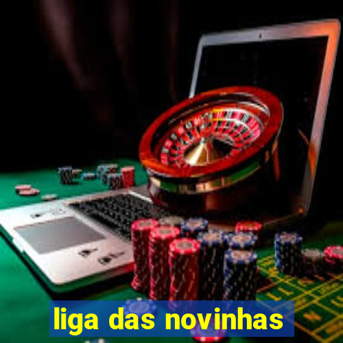 liga das novinhas