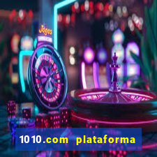 1010.com plataforma de jogos