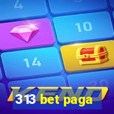 313 bet paga