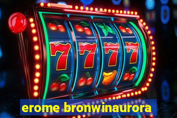 erome bronwinaurora