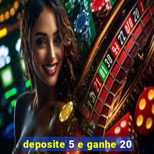 deposite 5 e ganhe 20