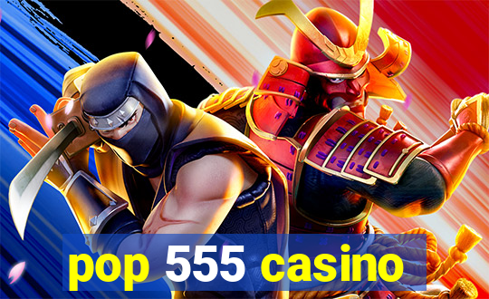 pop 555 casino
