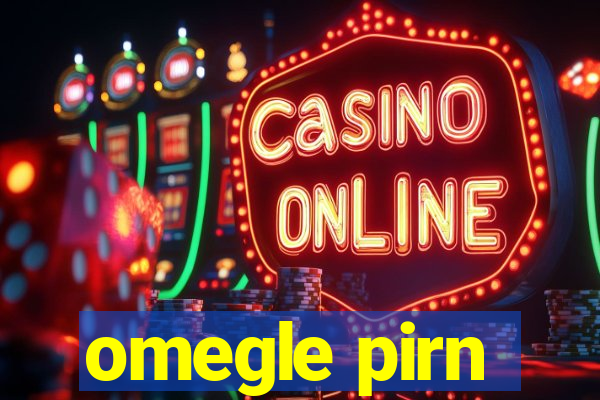omegle pirn