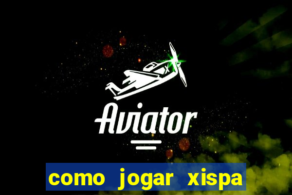 como jogar xispa no jogo do bicho