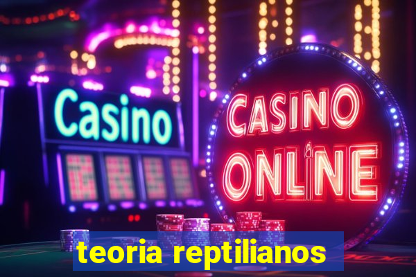 teoria reptilianos