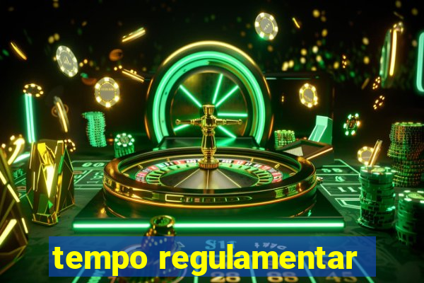 tempo regulamentar