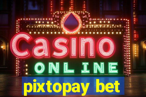 pixtopay bet