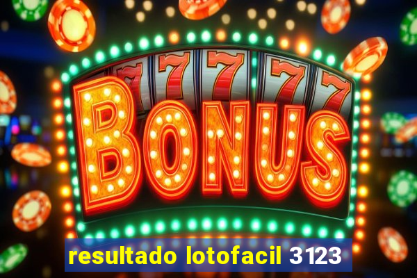 resultado lotofacil 3123
