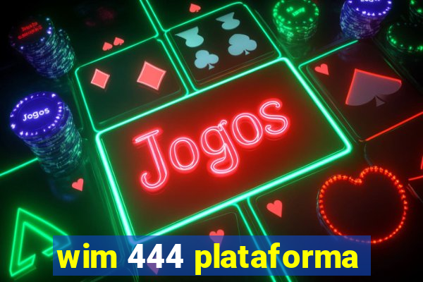 wim 444 plataforma