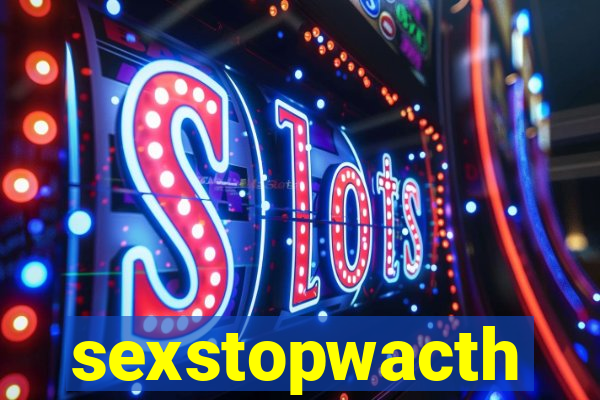 sexstopwacth