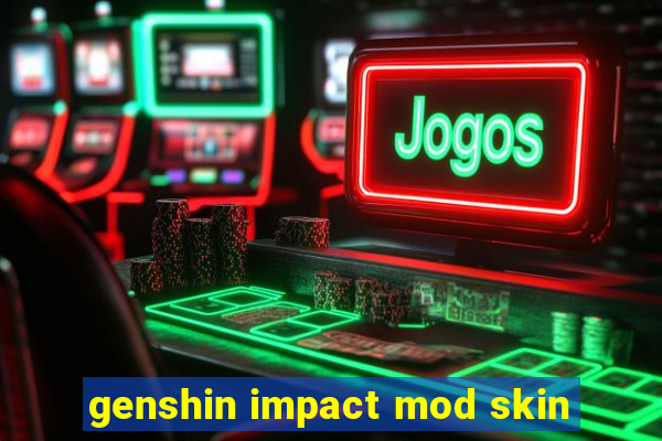 genshin impact mod skin