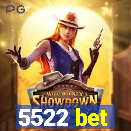 5522 bet