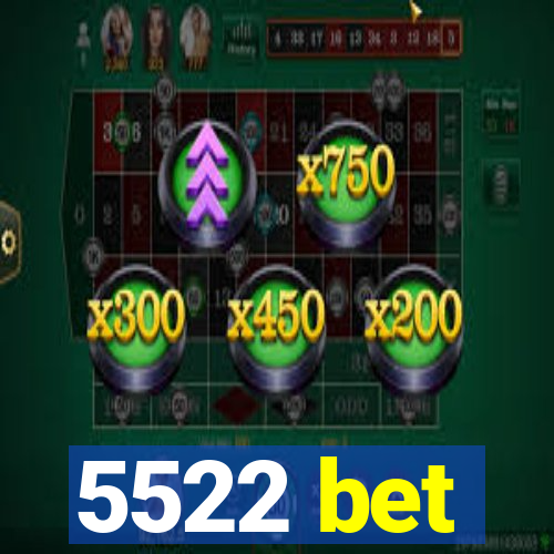 5522 bet