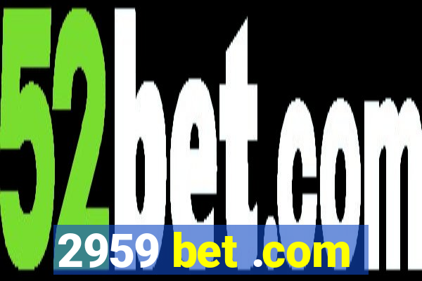 2959 bet .com