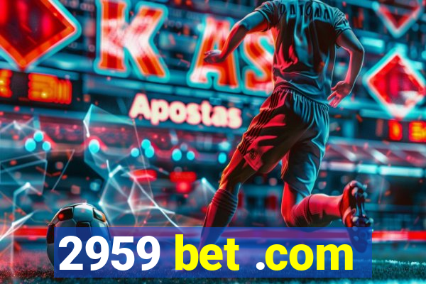 2959 bet .com