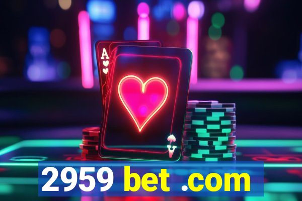 2959 bet .com