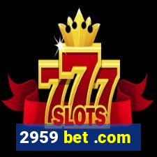 2959 bet .com