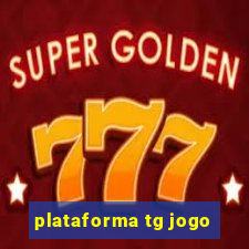plataforma tg jogo