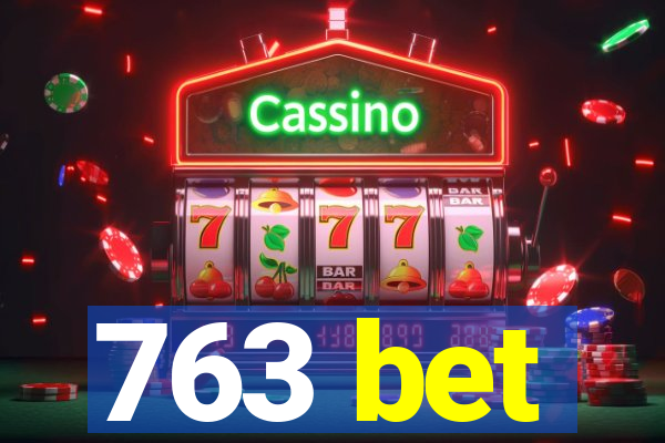 763 bet