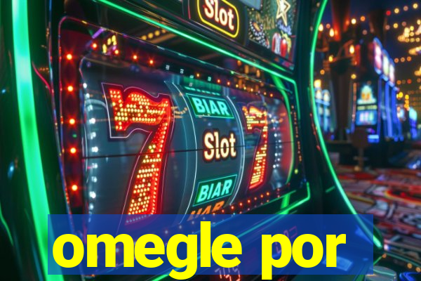 omegle por