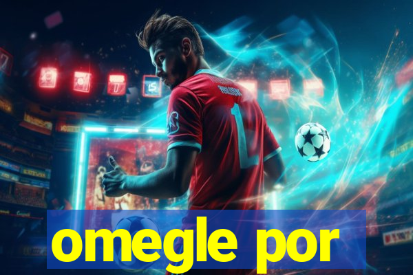 omegle por