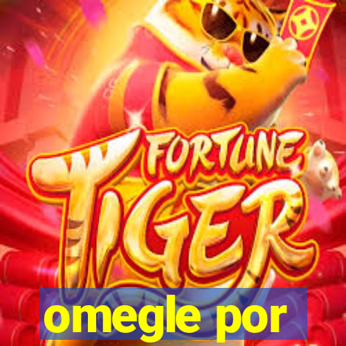omegle por