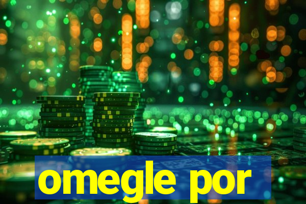omegle por