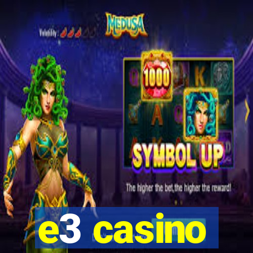e3 casino