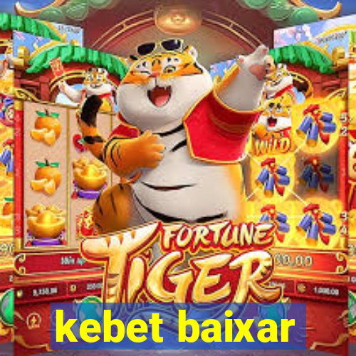 kebet baixar