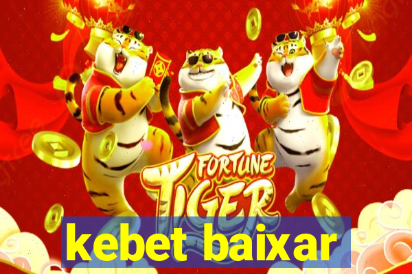 kebet baixar