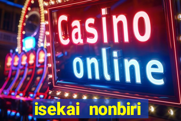 isekai nonbiri nouka completo dublado