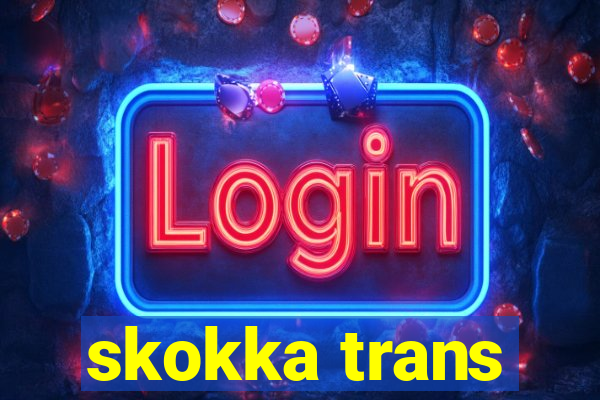 skokka trans