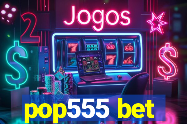 pop555 bet